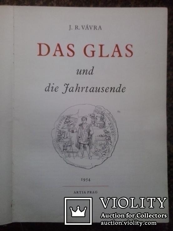 История стекла. Das Glas und die Jahrtausend. ARTIA Praga 1954г, фото №2