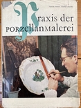 "Практика малюнку на порцеляні"- Praxis der Porzellanmalerei", Лейпціг, 1965. 248 ст., фото №2