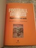Football Dreams: Players in the Real World, photo number 3